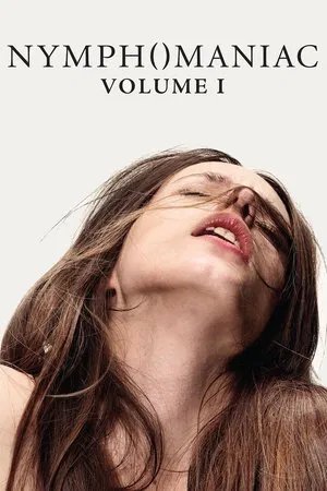 Locandina di Nymphomaniac - Volume 1
