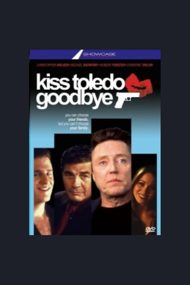 Locandina di Kiss Toledo Goodbye