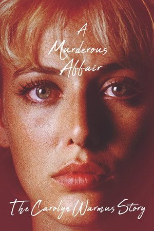 Locandina di A Murderous Affair: The Carolyn Warmus Story