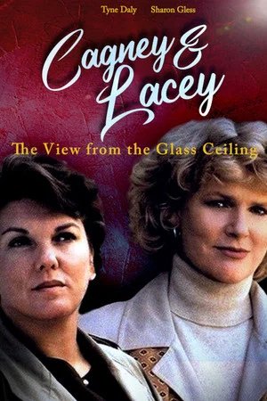 Locandina di Cagney & Lacey: The View Through the Glass Ceiling